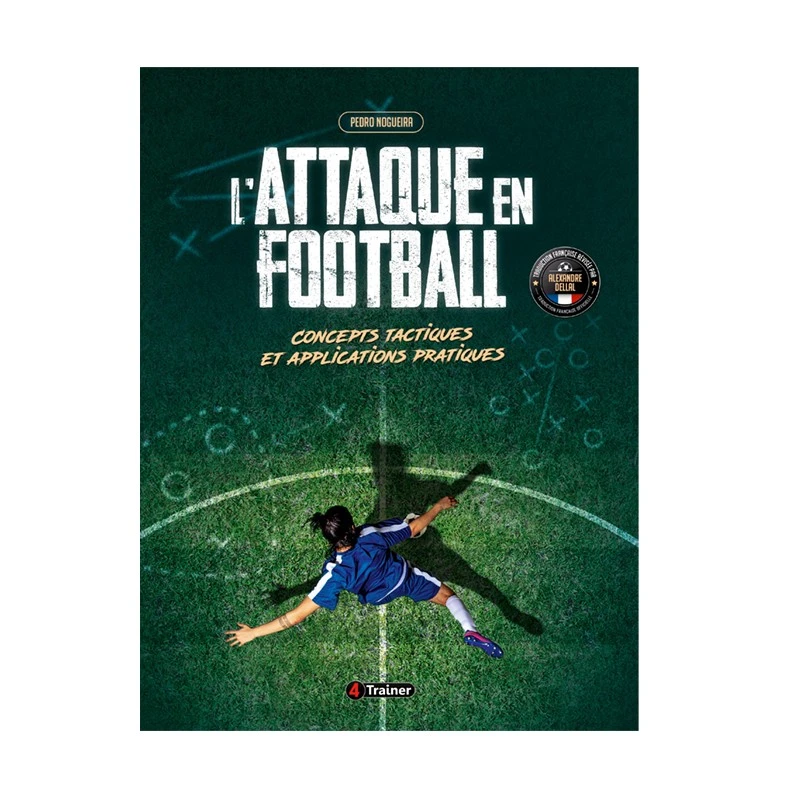 L'ATTAQUE EN FOOTBALL - 4Trainer Editions 3 L'ATTAQUE EN FOOTBALL - 4Trainer Editions