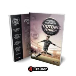 La Prépa Physique Du Football Féminin - Préparation Athlétique, Spécificités Et Prévention - 4TRAINER Editions -Aptitude Équipement la prepa physique du football feminin preparation athletique specificites et prevention 3