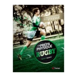 La Prépa Physique Rugby - Le Développement De La Vitesse - 4TRAINER Editions -Aptitude Équipement la prepa physique rugby le developpement de la vitesse 4