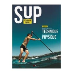 Stand Up Paddle - Entraînement Technique Et Préparation Physique - 4TRAINER Editions