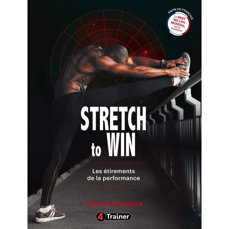 Stretch To Win - Les étirements De La Performance - 4TRAINER Editions 3 Stretch To Win - Les étirements De La Performance - 4TRAINER Editions