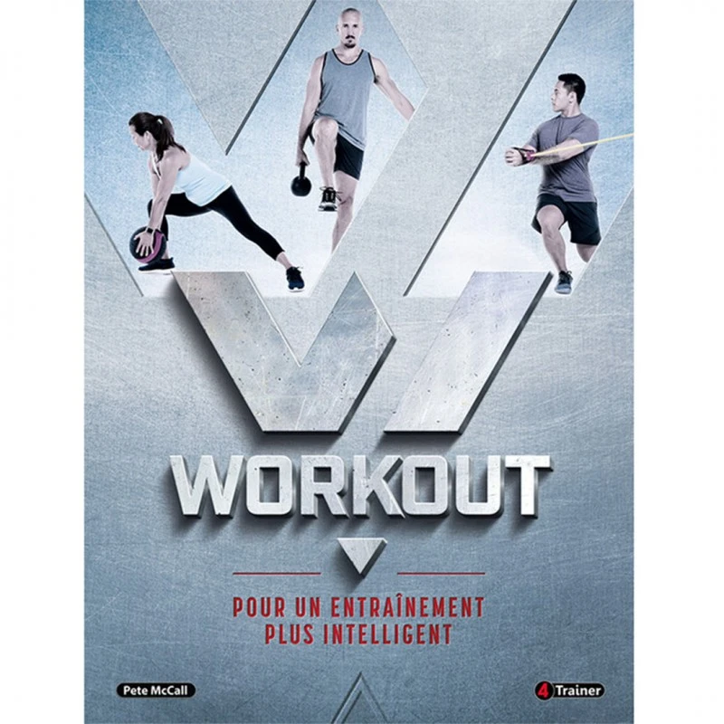 WORKOUT - Pour Un Entraînement Plus Intelligent - 4TRAINER Editions 3 WORKOUT - Pour Un Entraînement Plus Intelligent - 4TRAINER Editions