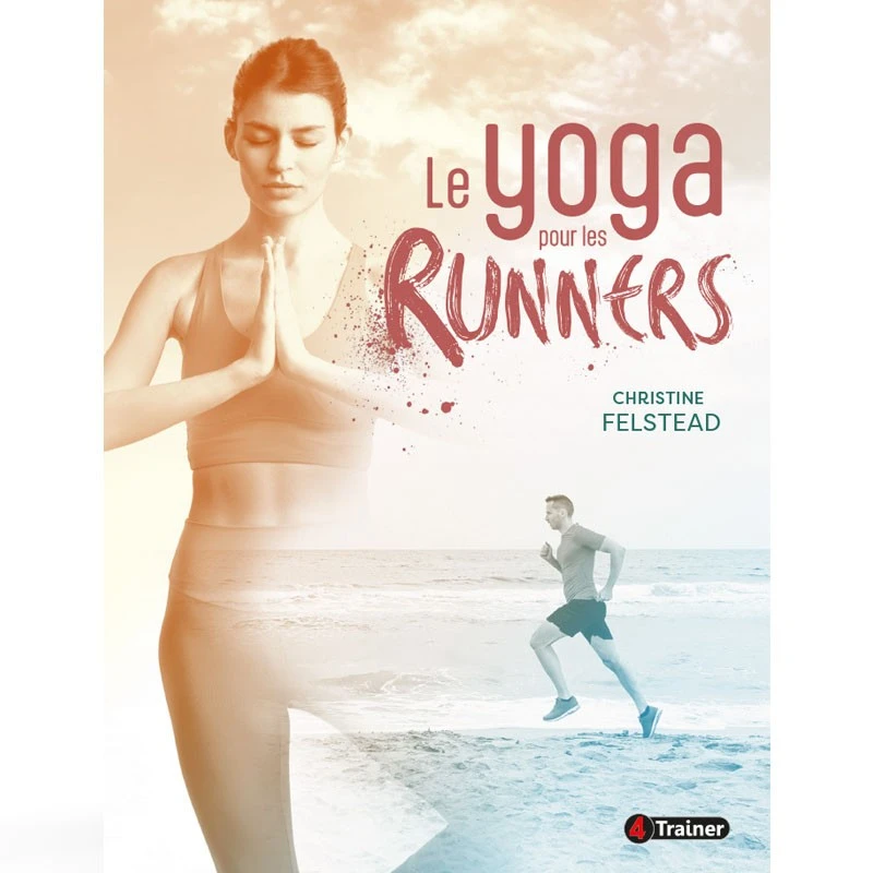 Yoga Pour Les Runners - 4TRAINER EDITIONS 3 Yoga Pour Les Runners - 4TRAINER EDITIONS